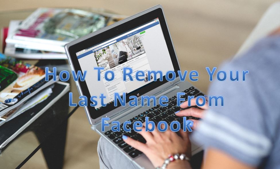 How To Remove Your Last Name From Facebook – VeKnow